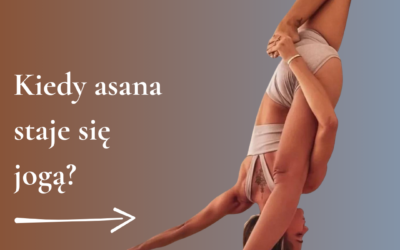 Kiedy asana staje się jogą?