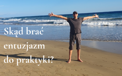 Skąd entuzjazm do praktyki?