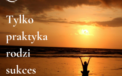 Tylko praktyka rodzi sukces