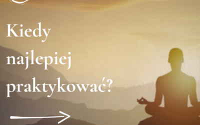 Kiedy najlepiej praktykować?